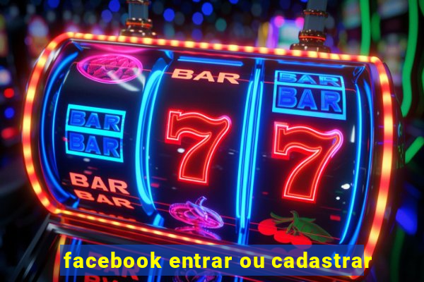 facebook entrar ou cadastrar