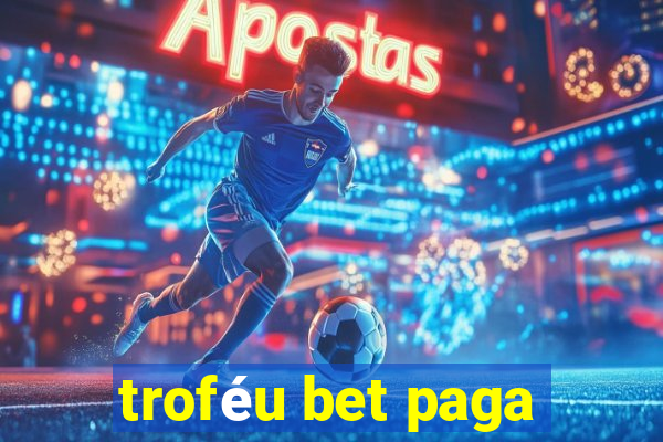 troféu bet paga