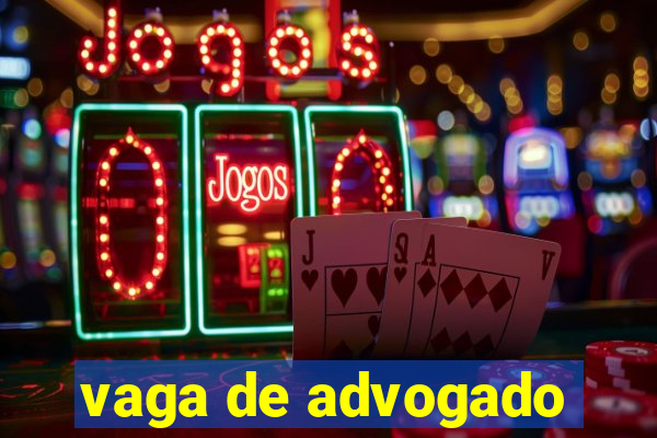 vaga de advogado