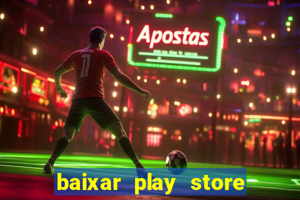 baixar play store para pc baixaki