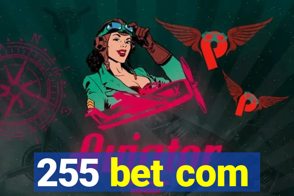 255 bet com