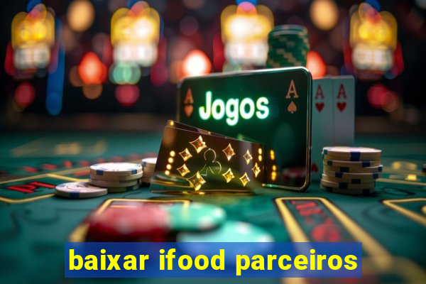 baixar ifood parceiros