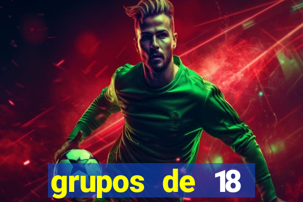 grupos de 18 dezenas para lotofácil