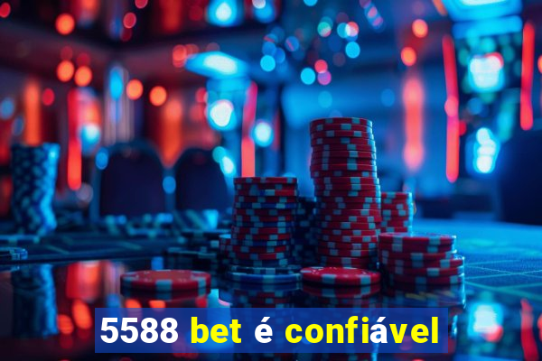 5588 bet é confiável