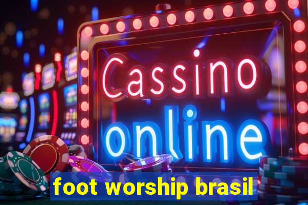 foot worship brasil