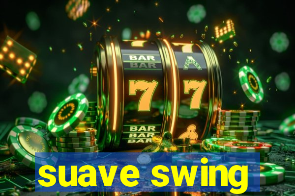 suave swing