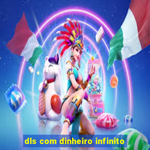 dls com dinheiro infinito