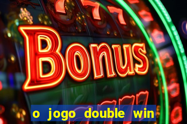 o jogo double win paga mesmo