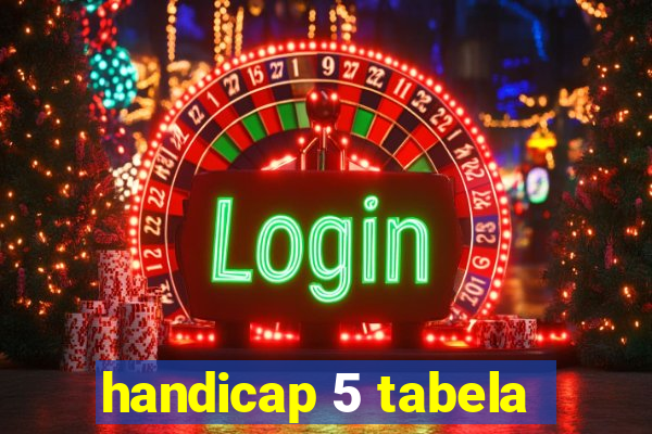 handicap 5 tabela