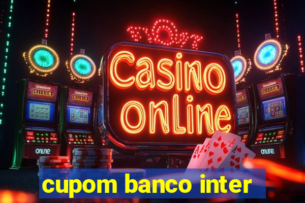 cupom banco inter