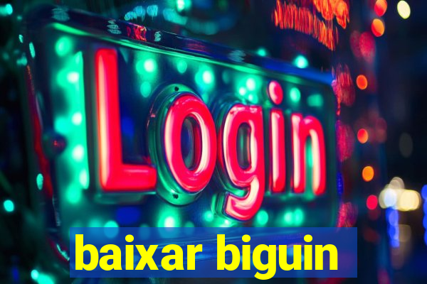 baixar biguin