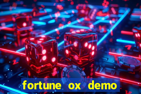 fortune ox demo dinheiro infinito