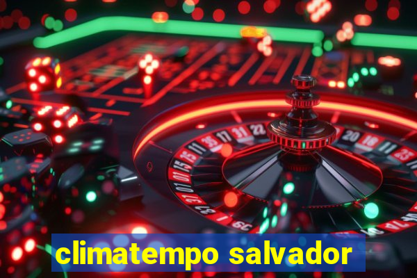 climatempo salvador