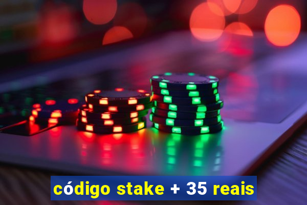 código stake + 35 reais