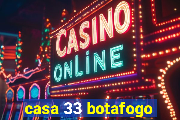 casa 33 botafogo