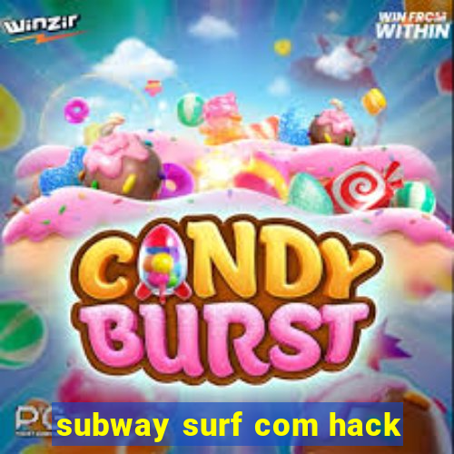 subway surf com hack