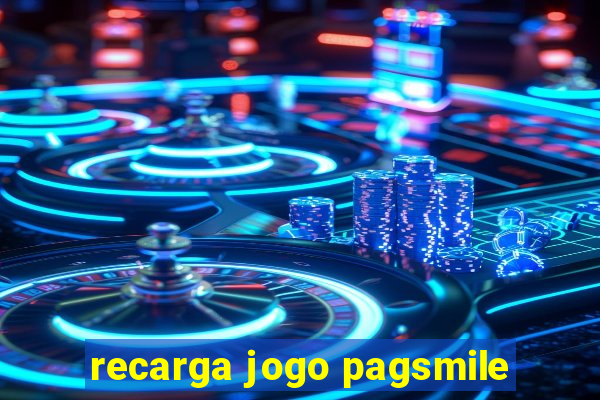 recarga jogo pagsmile