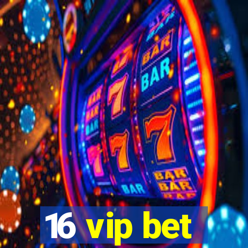 16 vip bet