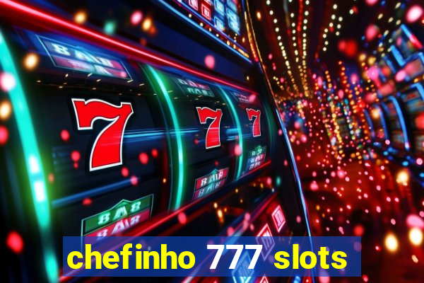 chefinho 777 slots