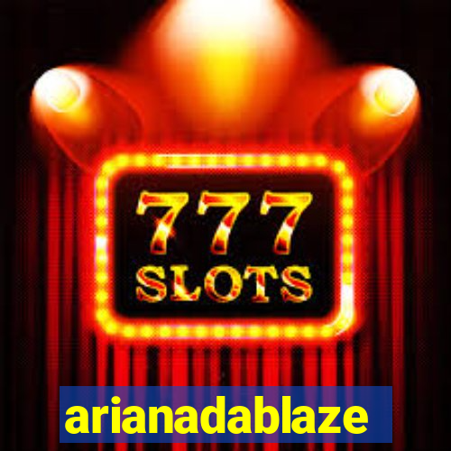 arianadablaze