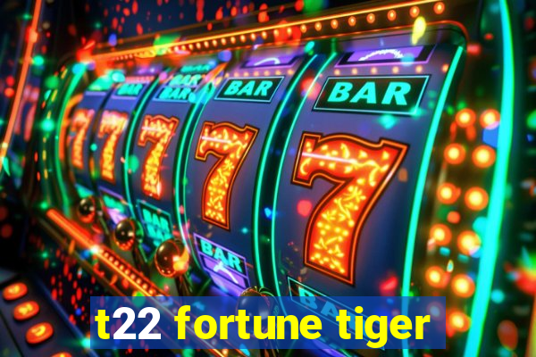 t22 fortune tiger