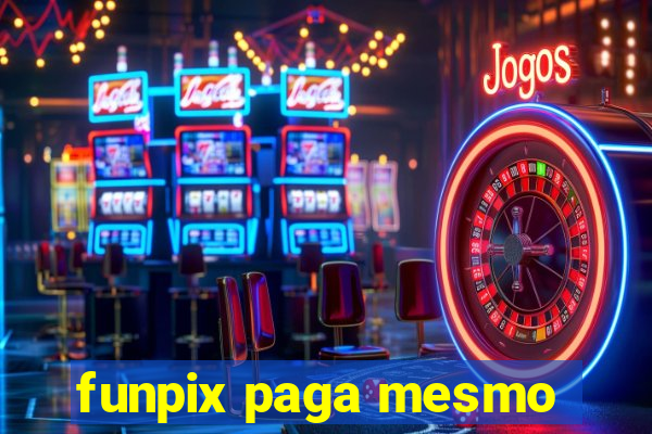 funpix paga mesmo