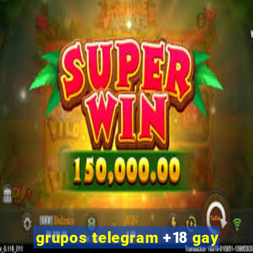 grupos telegram +18 gay