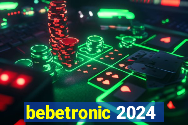 bebetronic 2024