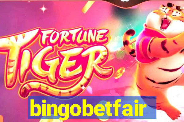 bingobetfair