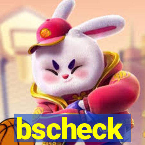 bscheck