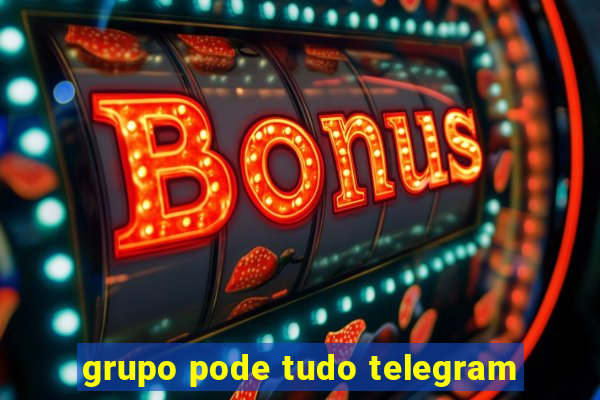 grupo pode tudo telegram