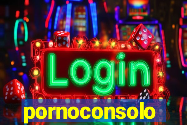 pornoconsolo