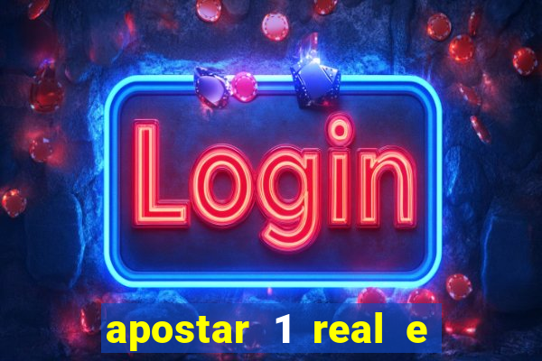 apostar 1 real e ganhar dinheiro