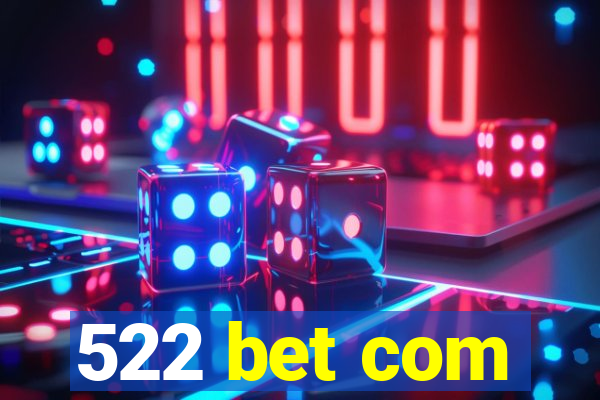 522 bet com