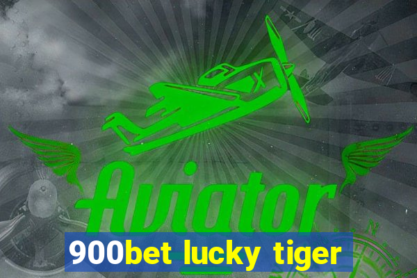 900bet lucky tiger