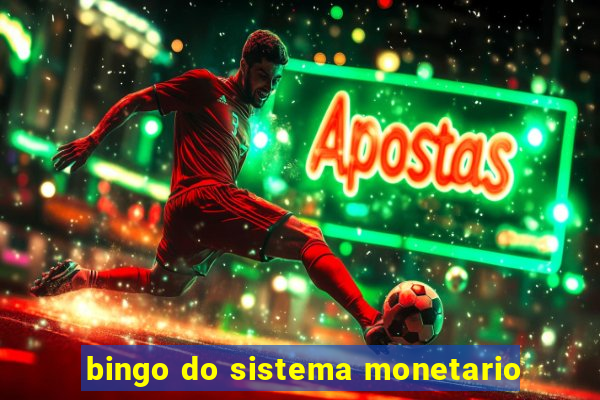 bingo do sistema monetario