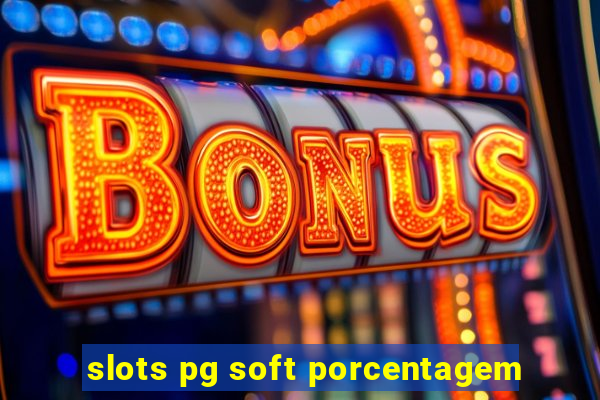 slots pg soft porcentagem