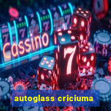 autoglass criciuma