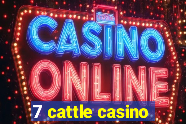 7 cattle casino