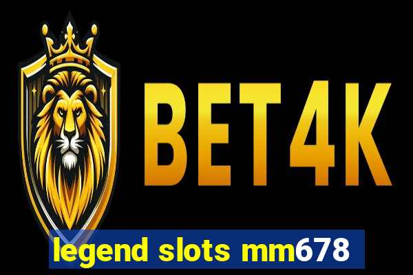 legend slots mm678