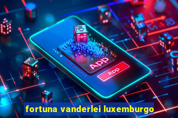 fortuna vanderlei luxemburgo