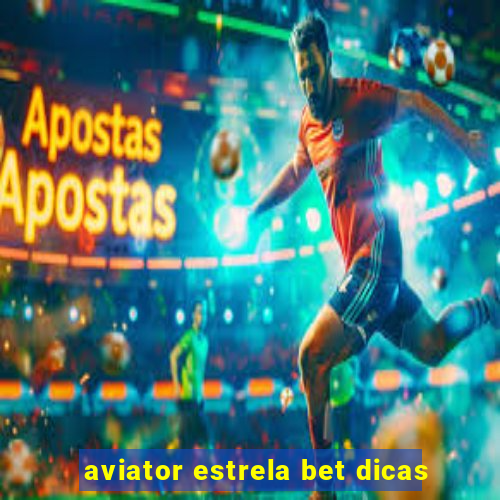 aviator estrela bet dicas