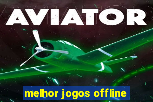 melhor jogos offline