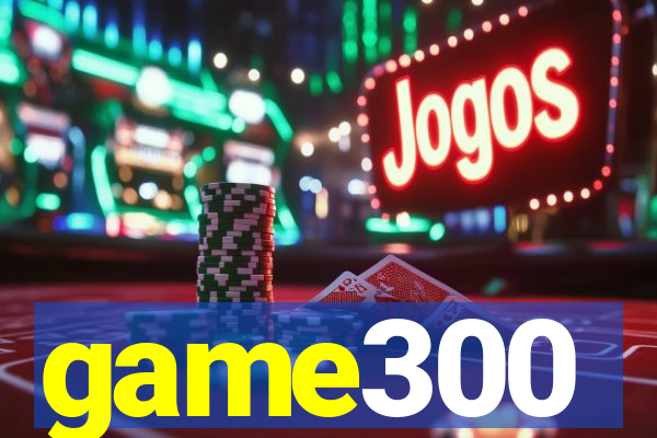 game300