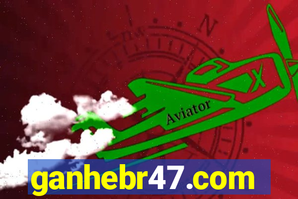 ganhebr47.com