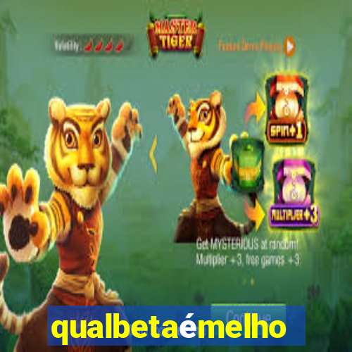 qualbetaémelhor