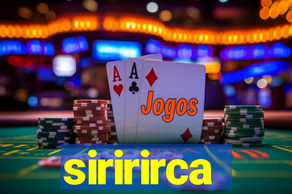 siririrca