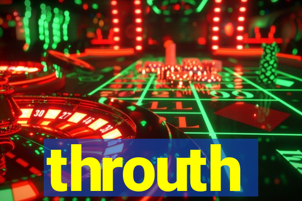 throuth